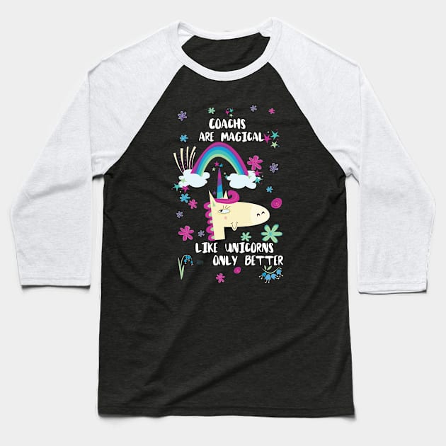 Coachs Are Magical Like Unicorns Only Better Baseball T-Shirt by divawaddle